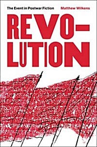 Revolution: The Event in Postwar Fiction (Hardcover)