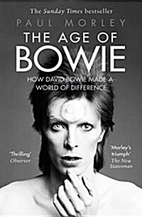 The Age of Bowie : How David Bowie Made a World of Difference (Paperback)