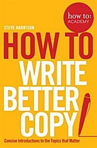 How To Write Better Copy (Paperback)