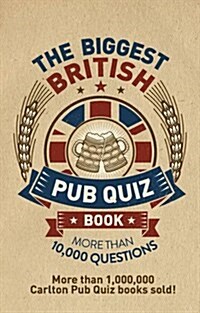 The Biggest British Pub Quiz Book : Over 10,000 questions (Paperback)