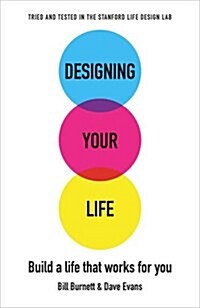 Designing Your Life : Build a Life That Works for You (Paperback)