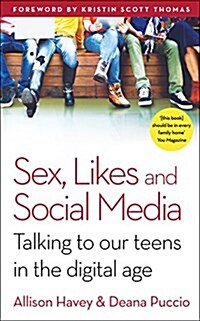 Sex, Likes and Social Media : Talking to Our Teens in the Digital Age (Paperback)