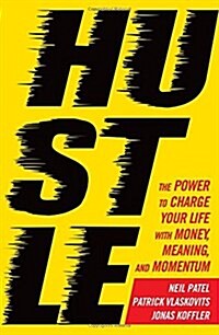 Hustle : The Power to Charge Your Life with Money, Meaning and Momentum (Paperback)
