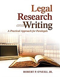 Legal Research and Writing: A Practical Approach for Paralegals (Paperback)