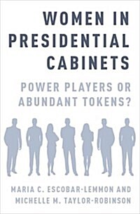 Women in Presidential Cabinets: Power Players or Abundant Tokens? (Hardcover)