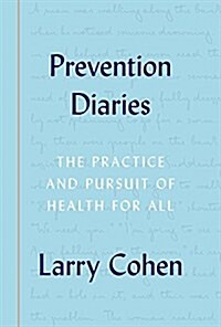Prevention Diaries: The Practice and Pursuit of Health for All (Hardcover)
