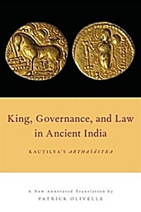 King, Governance, and Law in Ancient India: Kautilyas Arthasastra (Paperback)