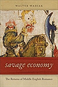 Savage Economy: The Returns of Middle English Romance (Hardcover)