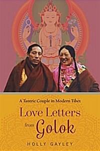 Love Letters from Golok: A Tantric Couple in Modern Tibet (Hardcover)