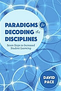 The Decoding the Disciplines Paradigm: Seven Steps to Increased Student Learning (Paperback)