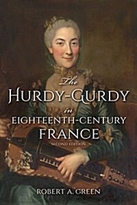 The Hurdy-Gurdy in Eighteenth-Century France, Second Edition (Paperback, 2)