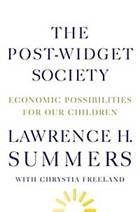 The Post-Widget Society: Economic Possibilities for Our Children (Hardcover)