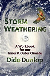 Storm Weathering: A Workbook for Our Inner and Outer Climate (Paperback)