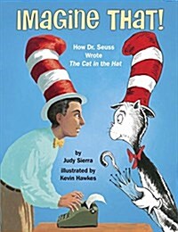Imagine That!: How Dr. Seuss Wrote the Cat in the Hat (Hardcover)