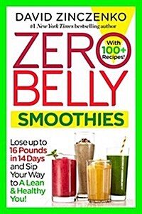 Zero Belly Smoothies: Lose Up to 16 Pounds in 14 Days and Sip Your Way to a Lean & Healthy You! (Paperback)