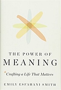 [중고] The Power of Meaning: Crafting a Life That Matters (Hardcover)