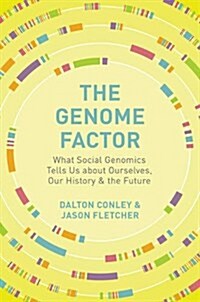 The Genome Factor: What the Social Genomics Revolution Reveals about Ourselves, Our History, and the Future (Hardcover)