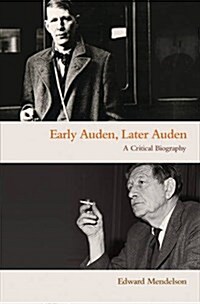 Early Auden, Later Auden: A Critical Biography (Paperback)
