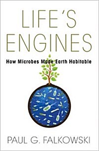 Lifes Engines: How Microbes Made Earth Habitable (Paperback)