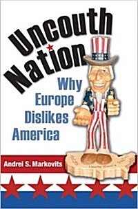 Uncouth Nation: Why Europe Dislikes America (Paperback)