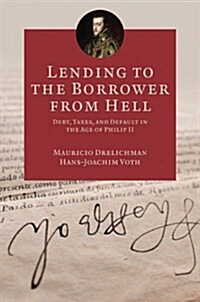 Lending to the Borrower from Hell: Debt, Taxes, and Default in the Age of Philip II (Paperback)