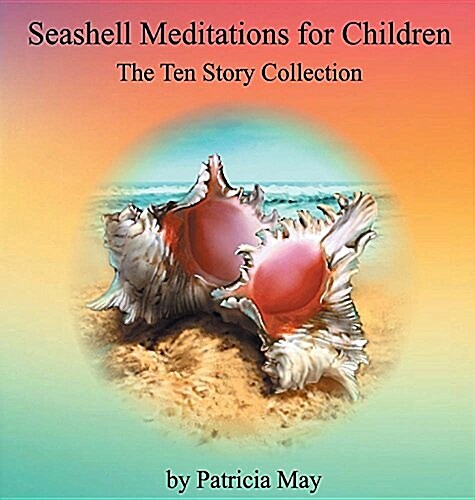 Seashell Meditations for Children: The Ten Book Collection (Hardcover, The Ten Story C)