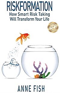 Riskformation: How Smart Risk Taking Will Transform Your Life (Paperback)