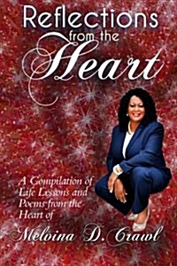 Reflections from the Heart: A Compilation of Life Lessons & Poems (Paperback)