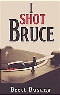 I Shot Bruce (Paperback)