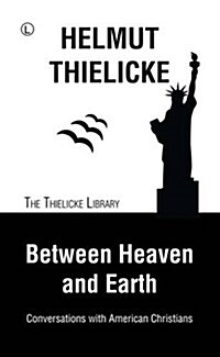 Between Heaven and Earth : Conversations with American Christians (Paperback)