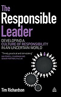 The Responsible Leader: Developing a Culture of Responsibility in an Uncertain World (Hardcover)