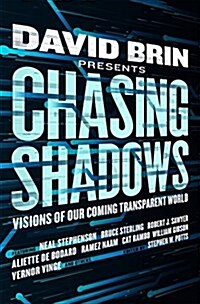 Chasing Shadows: Visions of Our Coming Transparent World (Hardcover)