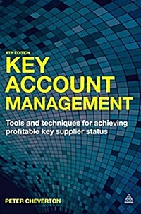 Key Account Management : Tools and Techniques for Achieving Profitable Key Supplier Status (Hardcover, Re-issue)