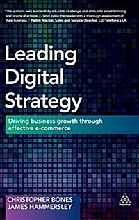 Leading Digital Strategy : Driving Business Growth Through Effective E-commerce (Hardcover, Re-issue)