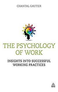 The Psychology of Work: Insights Into Successful Working Practices (Hardcover)