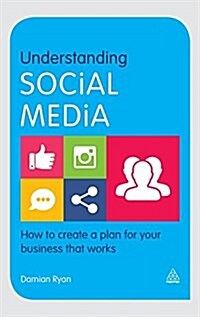 Understanding Social Media: How to Create a Plan for Your Business That Works (Hardcover)