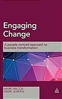 Engaging Change: A People-Centred Approach to Business Transformation (Hardcover)