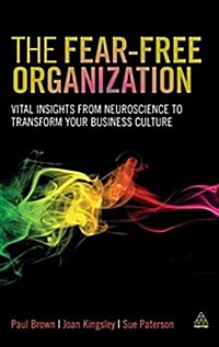 The Fear-Free Organization: Vital Insights from Neuroscience to Transform Your Business Culture (Hardcover)