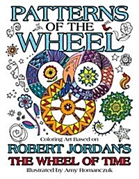 Patterns of the Wheel: Coloring Art Based on Robert Jordans the Wheel of Time (Paperback)