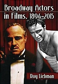 Broadway Actors in Films, 1894-2015 (Paperback)