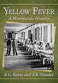 Yellow Fever: A Worldwide History (Paperback)