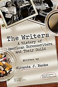 The Writers: A History of American Screenwriters and Their Guild (Paperback, None)