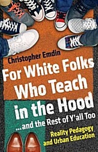 For White Folks Who Teach in the Hood... and the Rest of YAll Too: Reality Pedagogy and Urban Education (Paperback)