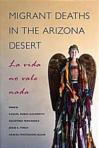 Migrant Deaths in the Arizona Desert: La Vida No Vale NADA (Paperback)