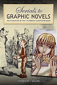 Serials to Graphic Novels: The Evolution of the Victorian Illustrated Book (Hardcover)