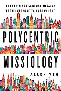 Polycentric Missiology: 21st-Century Mission from Everyone to Everywhere (Paperback)