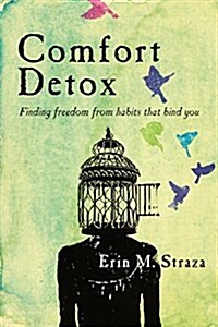 Comfort Detox: Finding Freedom from Habits That Bind You (Paperback)