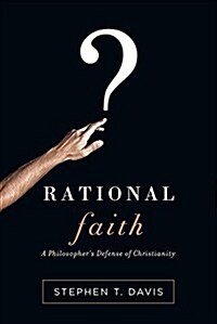 Rational Faith: A Philosophers Defense of Christianity (Paperback)