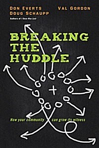 Breaking the Huddle: How Your Community Can Grow Its Witness (Paperback)