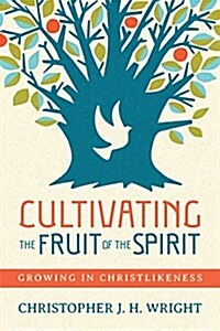 Cultivating the Fruit of the Spirit: Growing in Christlikeness (Paperback)